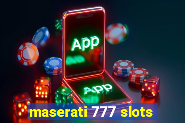 maserati 777 slots